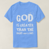 God Is Greater Than The Highs And Lows Christian F Tシャツ (デザイン正面)