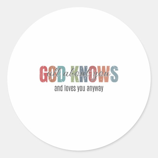 God Knows All About You And Loves You Anyway ラウンドシール (正面)