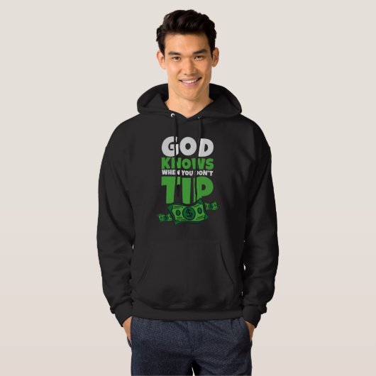 God Knows When You Don t Tip  Tip Saying パーカ (正面フル)