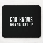 God Knows When You Don't Tip - Funny Waitress Gift マウスパッド (正面)