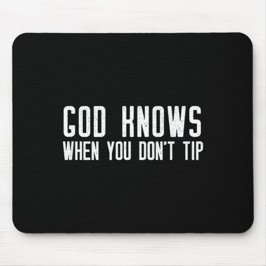 God Knows When You Don't Tip - Funny Waitress Gift マウスパッド (正面)