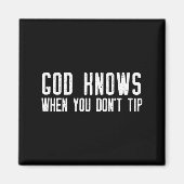 God Knows When You Don't Tip - Funny Waitress Gift マグネット (正面)