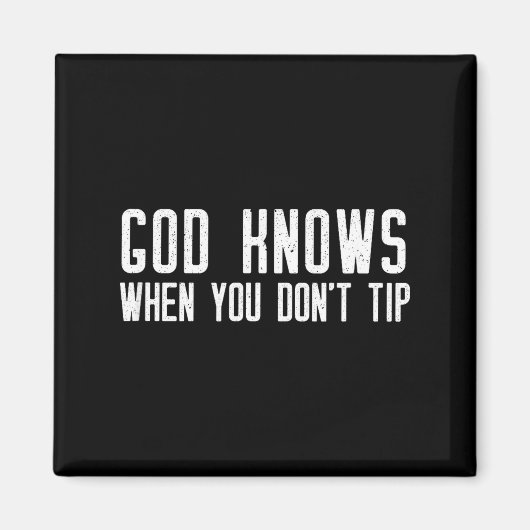 God Knows When You Don't Tip - Funny Waitress Gift マグネット (正面)