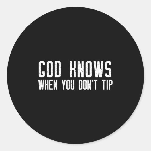 God Knows When You Don't Tip - Funny Waitress Gift ラウンドシール (正面)