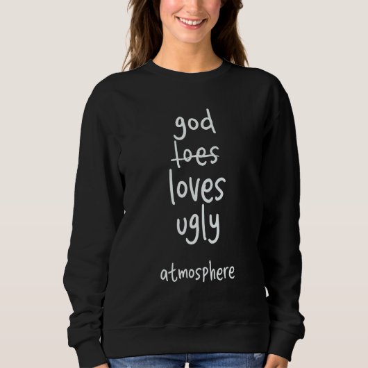 God Loves Ugly Atmosphere  Christian スウェットシャツ (正面)