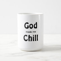 God made me Chill