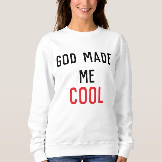God Made Me Cool Psalm 139:14 Scripture スウェットシャツ (正面)