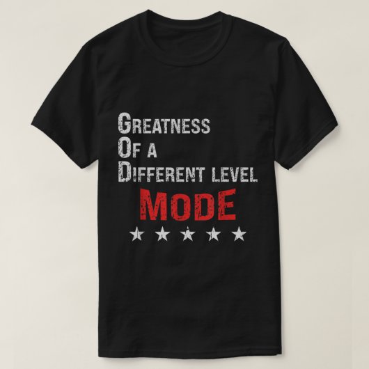 God Mode Greatness On A Different Level  Tシャツ (デザイン正面)
