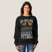 God Once Said So God Created Pitbull Dog Christian スウェットシャツ (正面フル)