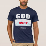 GOD Over Science Tシャツ<br><div class="desc">私たちは、すべてのキリスト教徒と聖徒が、私たちの神は常に科学を超えているということを覚えなければならない時にいる！科学は神の無限の力のレベルに決して近づくことができない！科学の神!!!</div>