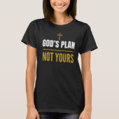 God’s Plan, Not Yours –T-Shirt Tシャツ (正面)