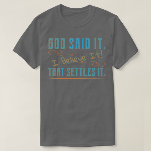God Said It, I Believe It, That Settles It Christi Tシャツ (デザイン正面)