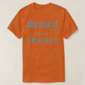 God Said It, I Believe It, That Settles It Christi Tシャツ (デザイン正面)