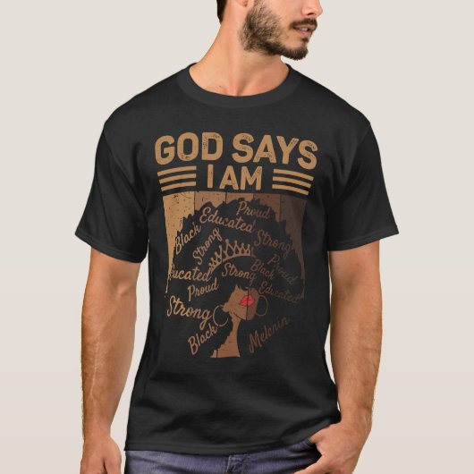 God Says I Am Proud Educated Strong Black Melanin Tシャツ (正面)