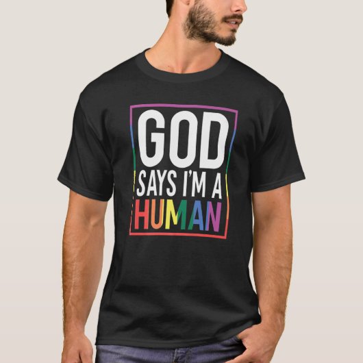 God Say's I'm A Human LGBTQ Equality Rainbow Pride Tシャツ (正面)