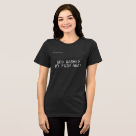 God Washed My Pain Away T-Shirt | JKG Miel dore トライブレンドＴシャツ