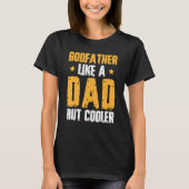 Godfather Like Dad But Cooler Godson Goddaughter Tシャツ (正面)