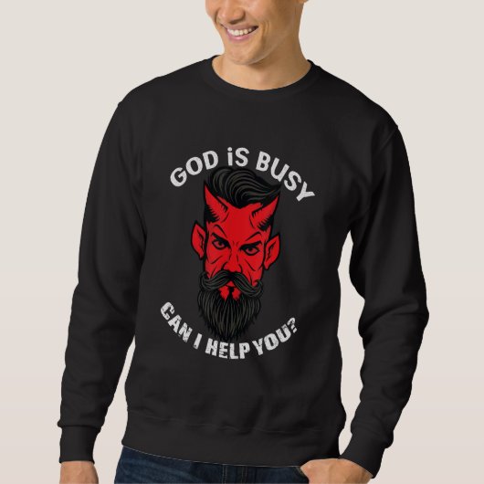 God's Busy Can I Help You Satan Devil Sarcasm Occu スウェットシャツ (正面)