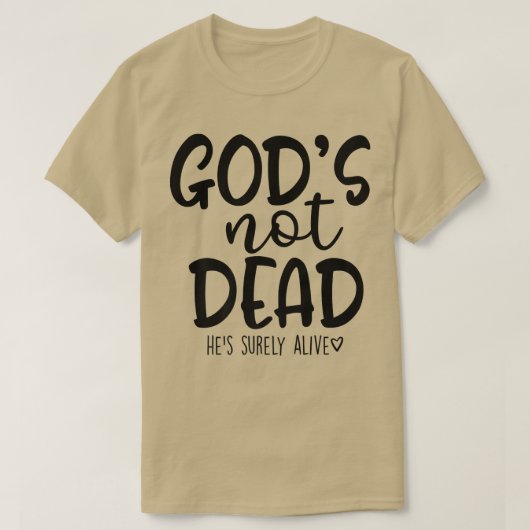 Gods Not Dead Hes Surely Alive  Tシャツ (デザイン正面)
