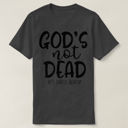 God's Not Dead He's Surely Alive T-Shirt Tシャツ (デザイン正面)