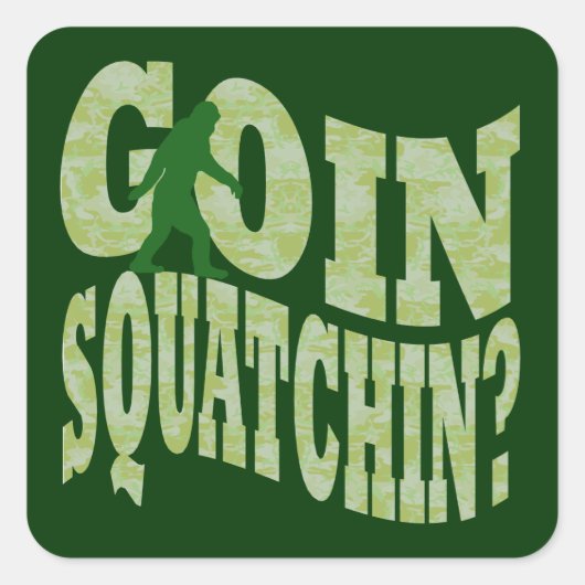 Goin squatchin?文字&グリーン迷彩柄 スクエアシール (正面)