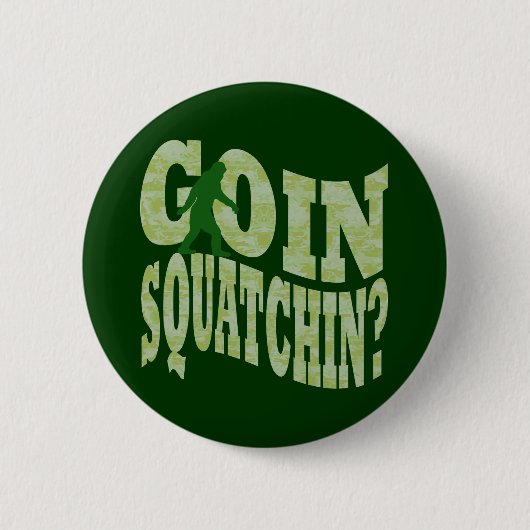 Goin squatchin?文字&グリーン迷彩柄 缶バッジ (正面)