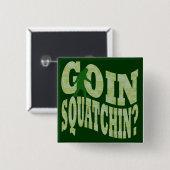 Goin squatchin?文字&グリーン迷彩柄 缶バッジ (正面&裏面)