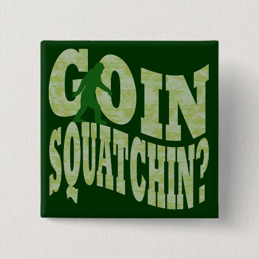 Goin squatchin?文字&グリーン迷彩柄 缶バッジ (正面)