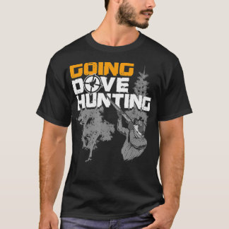 Going Dove Hunting Funny Best Dove Bird Hunter Gif Tシャツ