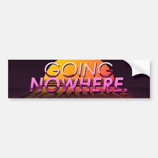 "Going Nowhere" Slapsticker バンパーステッカー (正面)