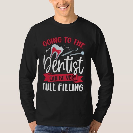 Going To The Dentist Can Be Very Full Filling Dent Tシャツ (正面)