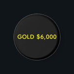 Gold $6,000 Market Celebration マグネット<br><div class="desc">Gold, is the original and still key source of wealth for individuals and nations alike. As money it fulfills the requirements of being a medium of exchange, unit of account and store of value. Unlike fiat money such as the dollar or Euro, the commodity physical gold holds its value in...</div>