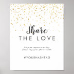 Gold Confetti Wedding Share the Love Sign ポスター<br><div class="desc">This gold confetti wedding share the love sign is perfect for a simple,  classy wedding. The elegant whimsical design features faux gold glitter confetti and minimalist calligraphy with a modern boho feel.</div>