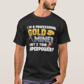 Gold Digging Gold Mining Gold Panning Gold Mine Tシャツ (正面)