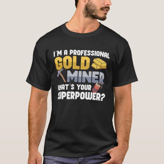 Gold Digging Gold Mining Gold Panning Gold Mine Tシャツ (正面)