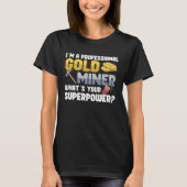 Gold Digging Gold Mining Gold Panning Gold Mine Tシャツ (正面)