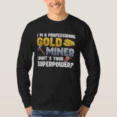 Gold Digging Gold Mining Gold Panning Gold Mine Tシャツ (正面)