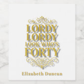 Gold Lordy Lordy Look Who’s 40 Birthday Party ワインラベル (シングルラベル)