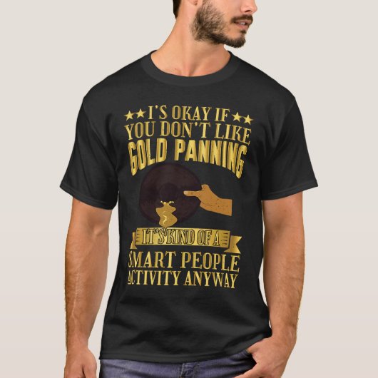 Gold Panning Smart People Activity Gold Prospector Tシャツ (正面)