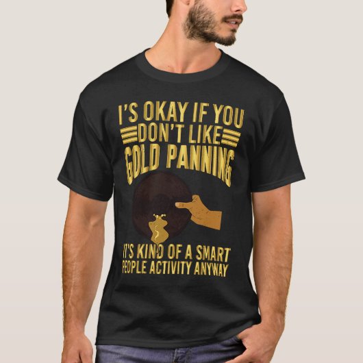 Gold Panning Smart People Activity Gold Prospector Tシャツ (正面)