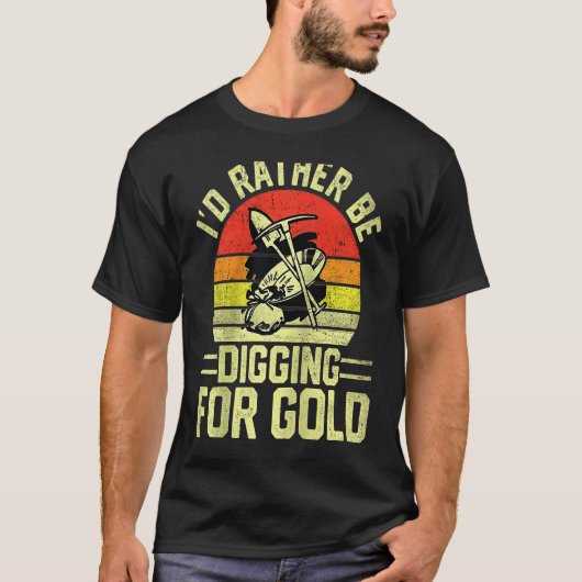 Gold Prospector  Gold Miner Digger Treasure Huntin Tシャツ (正面)
