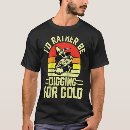 Gold Prospector Gold Miner Digger Treasure Huntin Tシャツ (正面)