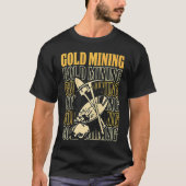 Gold Prospector  Gold Miner Digger Treasure Huntin Tシャツ (正面)