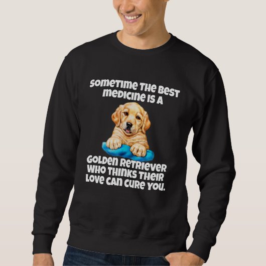 Golden Retriever Dog Owner Sometime The Best Medic スウェットシャツ (正面)