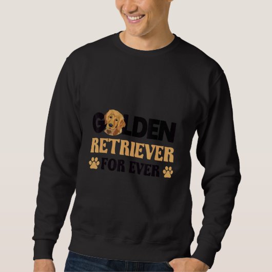 Golden retriever for ever dog   idea スウェットシャツ (正面)