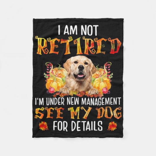 Golden Retriever I Am Not Retired I'm Under New Ma フリースブランケット (正面)