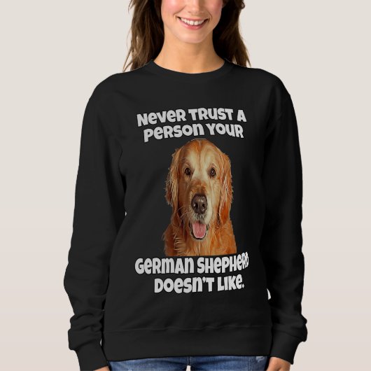 Golden Retriever Never Trust A Person Your Golden  スウェットシャツ (正面)