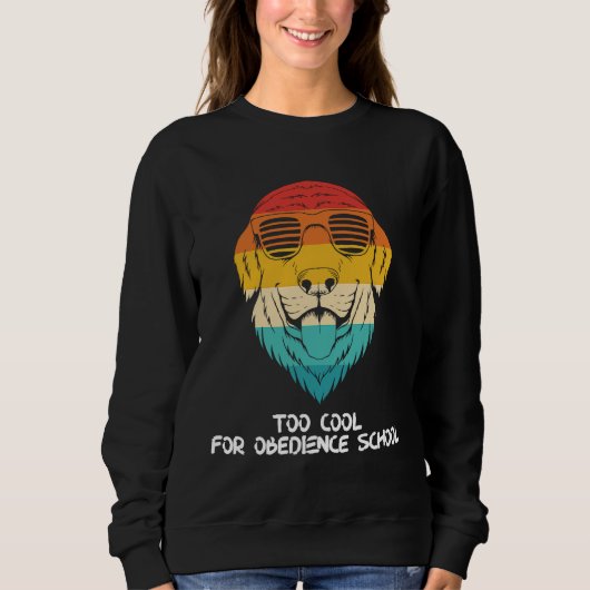 Golden Retriever With Shades Too Cool For Obedienc スウェットシャツ (正面)