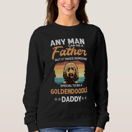 Goldendoodle Dog Daddy Dad Any Man Can Be A Father スウェットシャツ (正面)