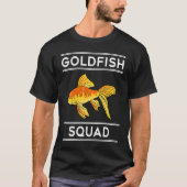 Goldfish Squad Ironic Saying Aquaristics Hobby Tシャツ (正面)